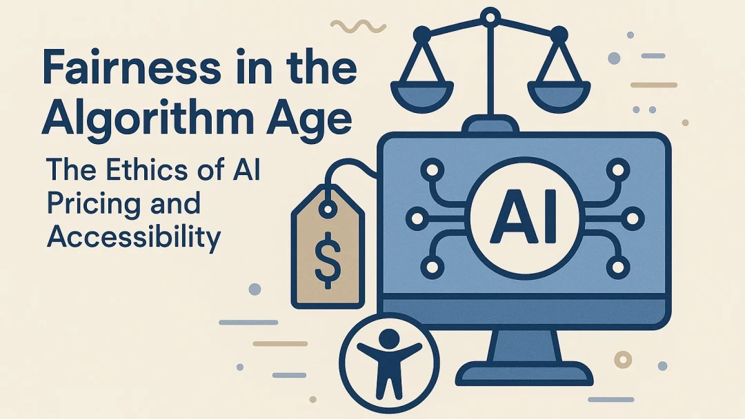 Cover for Fairness in the Algorithm Age: The Ethics of AI Pricing and Accessibility